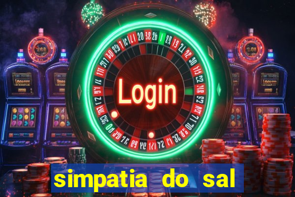 simpatia do sal grosso para afastar rival